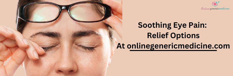 Eye Pain Medicines Eye Pain Medicines