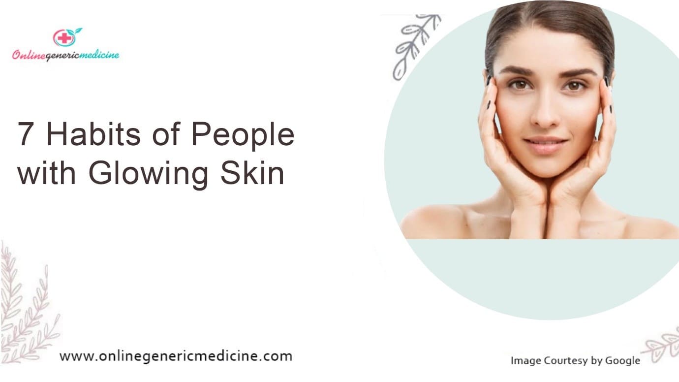 7 Habits of People with Glowing Skin