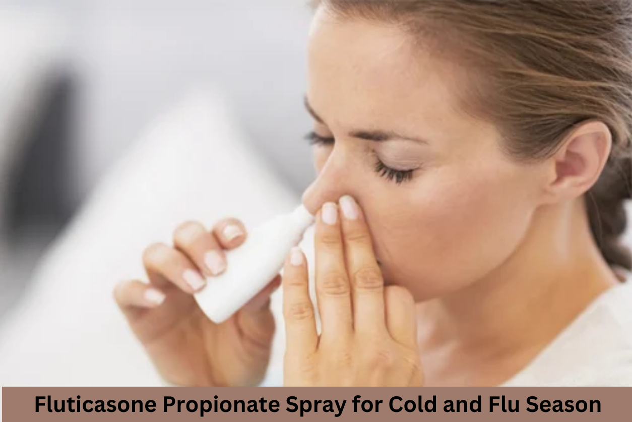 Fluticasone Propionate Spray for Cold and Flu Season